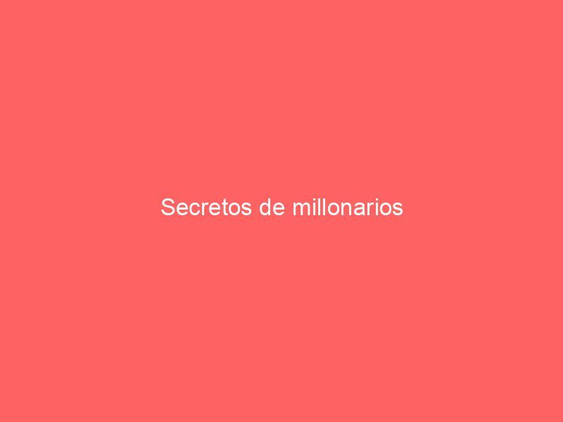 Secretos de millonarios