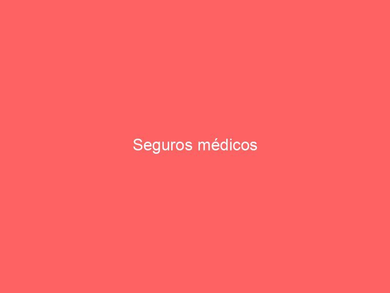 Seguros médicos