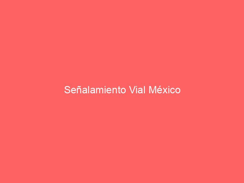 Señalamiento Vial México