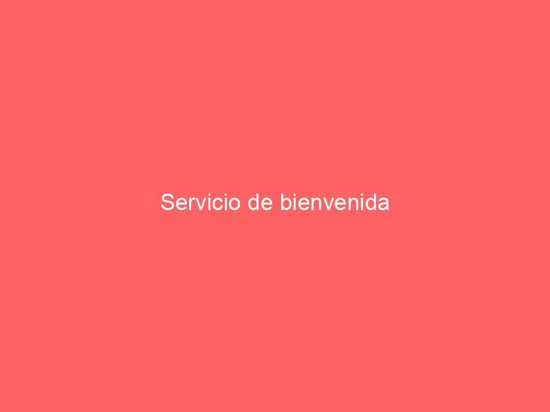 Servicio de bienvenida