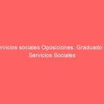 Servicios sociales Oposiciones. Graduado en Servicios Sociales