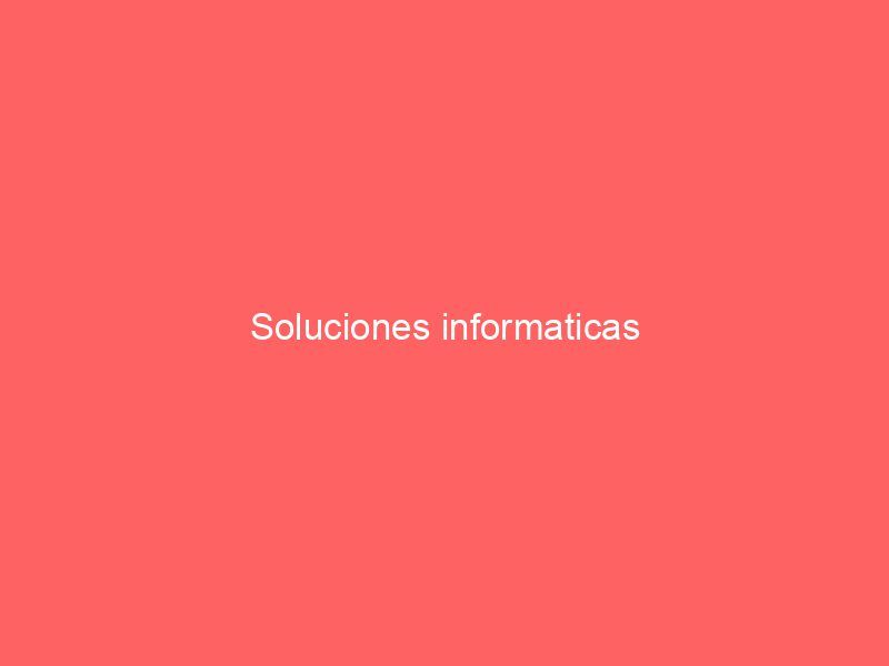 Soluciones informaticas