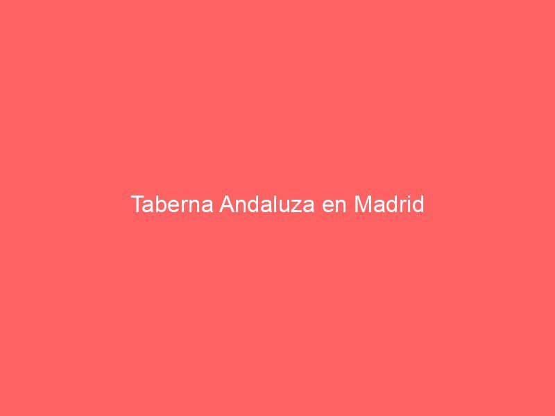 Taberna Andaluza en Madrid