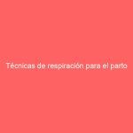 Técnicas de respiración para el parto