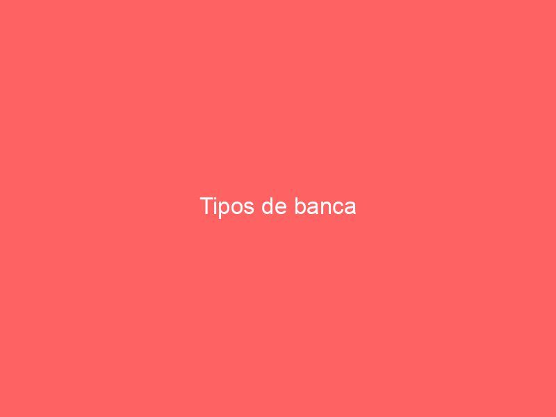 Tipos de banca