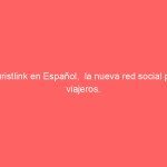 Touristlink en Español,  la nueva red social para viajeros.