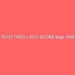 TOYO TIRES | 2017 SCORE Baja 1000