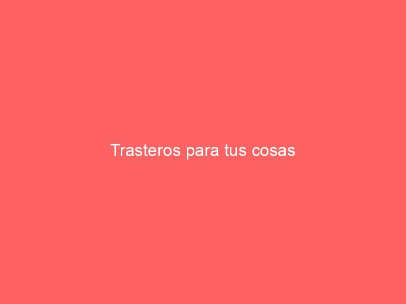 Trasteros para tus cosas