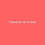 Tratamiento de Fertilidad