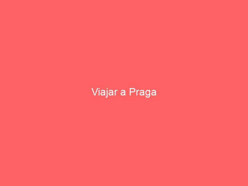 Viajar a Praga