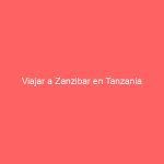 Viajar a Zanzibar en Tanzania