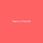 Viajes a Finlandia.