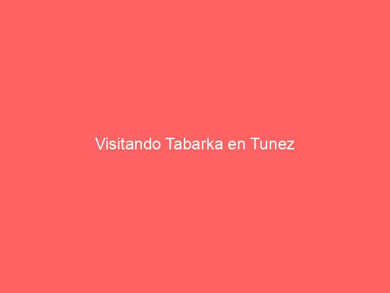 Visitando Tabarka en Tunez