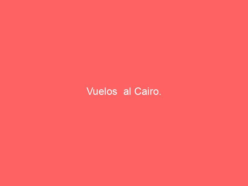 Vuelos  al Cairo.