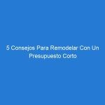 5 Consejos Para Remodelar Con Un Presupuesto Corto