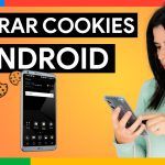 Cómo Afectan las Cookies del Navegador a tu Móvil y Guía para Eliminarlas Definitivamente