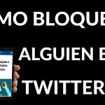 Cómo Bloquear a Alguien en Twitter: Guía Paso a Paso para Mantener tu Feed Seguro