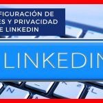 Gestiona tu Perfil como un Pro: Guía Paso a Paso para Cambiar la Configuración de Privacidad en LinkedIn