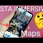 Guía Definitiva: Aprovecha al Máximo la Vista Inmersiva de Google Maps en Android e iOS