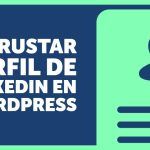 Guía Paso a Paso: Cómo Vincular Fácilmente Tu Cuenta de WordPress a LinkedIn