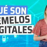 Todo Sobre Gemelos Digitales: Cómo Transforman la Industria 4.0