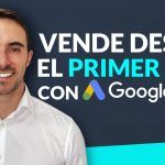 Guía Completa para Crear una Campaña de Google Ads Exitosa: Aumenta tus Conversiones