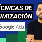 Optimiza tus Campañas de Marketing: Guía Avanzada para Dominar Google Ads y Maximizar Resultados