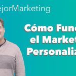 10 Estrategias Efectivas de Personalización del Marketing para Incrementar la Conversión