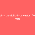 Aplica creatividad con custom floor mats