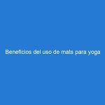 Beneficios del uso de mats para yoga