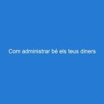 Com administrar bé els teus diners