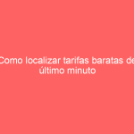 Como localizar tarifas baratas de último minuto para vuelos