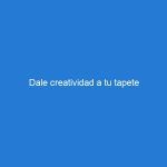 Dale creatividad a tu tapete