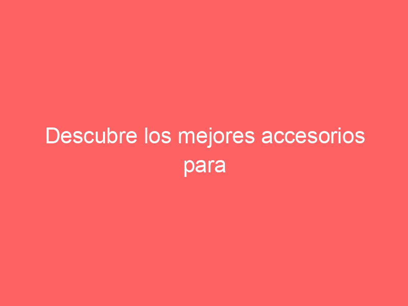 Descubre los mejores accesorios para informática: ¡Optimiza tu setup con nuestra selección especial!