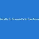 El Suelo De Su Gimnasio Es Un Gran Factor De Atracción Para Los Usuarios