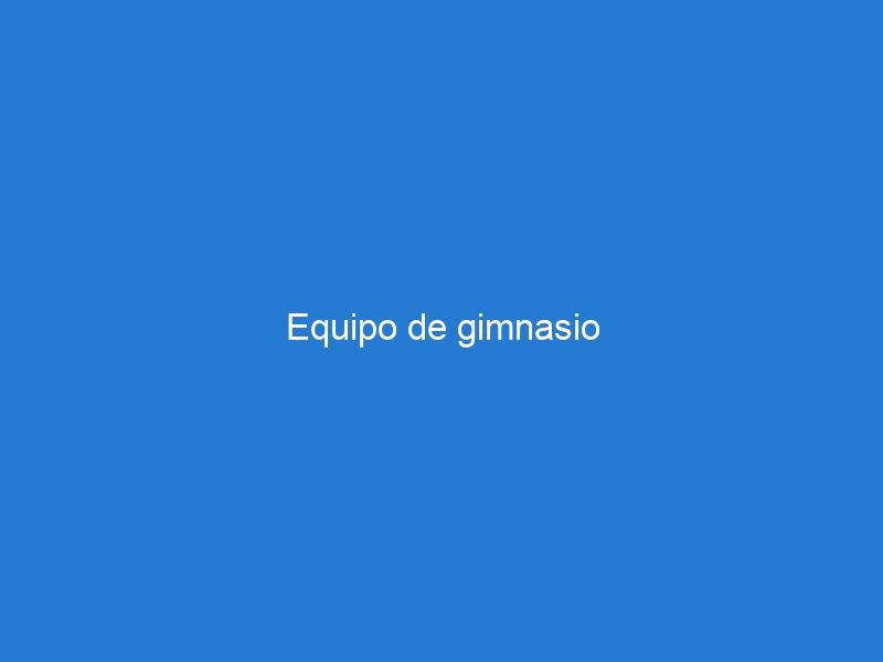 Equipo de gimnasio