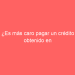 ¿Es más caro pagar un crédito obtenido en internet?