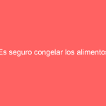 ¿Es seguro congelar los alimentos?