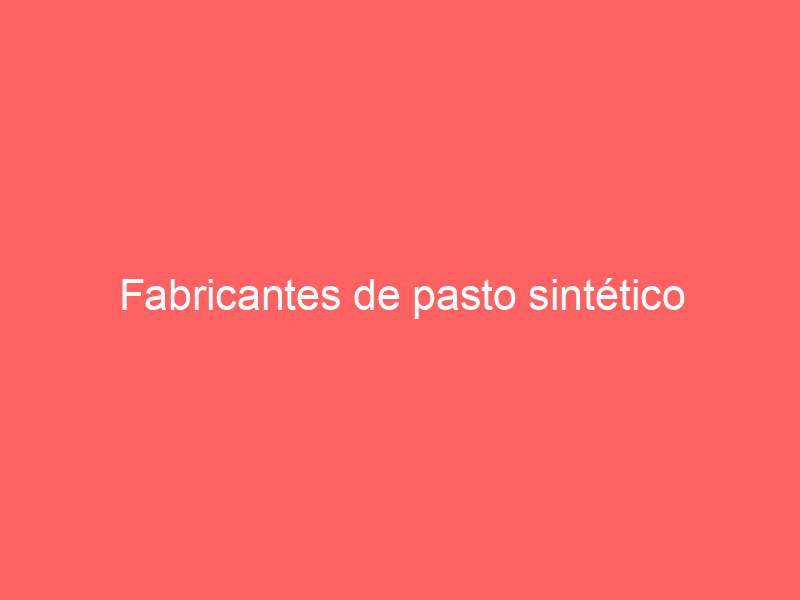 Fabricantes de pasto sintético