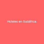 Hoteles en Sudáfrica.