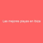 Las mejores playas en Ibiza