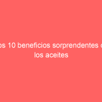 Los 10 beneficios sorprendentes de los aceites alimentarios que no conocías