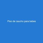 Piso de caucho para bebes