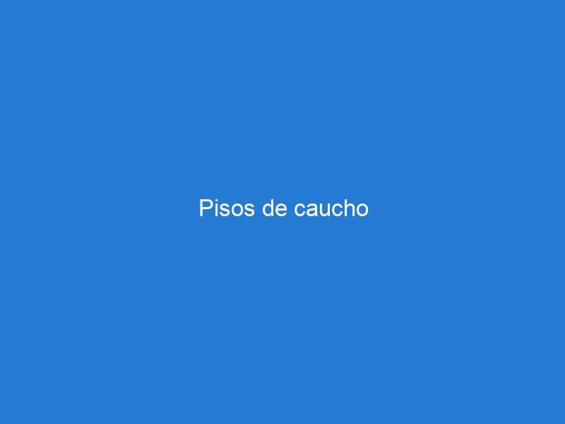 Pisos de caucho