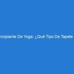 Principiante De Yoga: ¿Qué Tipo De Tapete De Yoga Necesito?