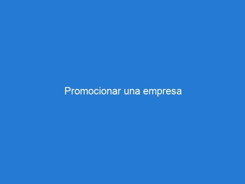 Promocionar una empresa