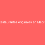 Restaurantes originales en Madrid