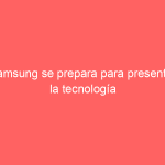 Samsung se prepara para presentar la tecnología 5G