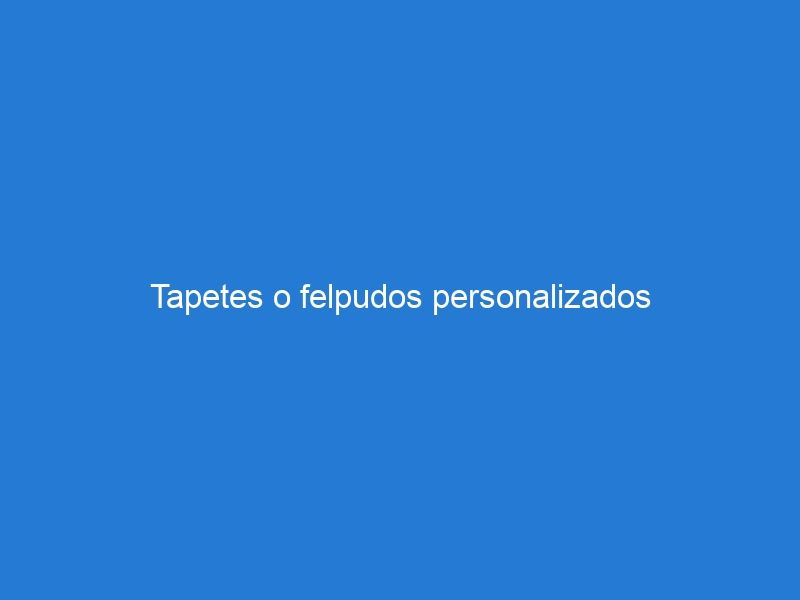 Tapetes o felpudos personalizados