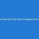 Use Pisos De Vinilo Para La Elegancia De Los Pisos Residenciales